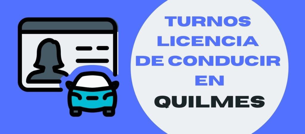 Turnos Licencia de Conducir Quilmes