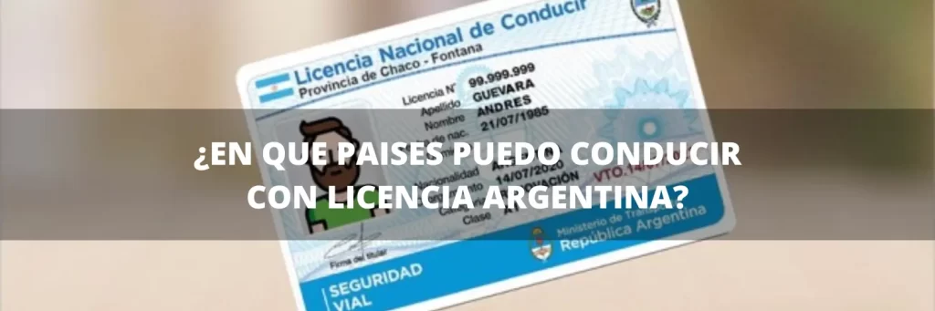 Â¿En que paÃ­ses puedo conducir con Licencia Argentina?