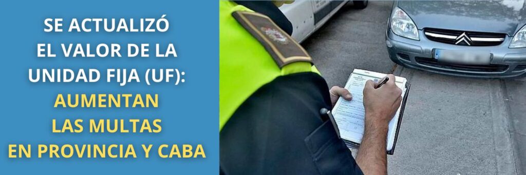 Se actualizó el valor de la Unidad Fija (UF): Aumentan las multas en Provincia y CABA